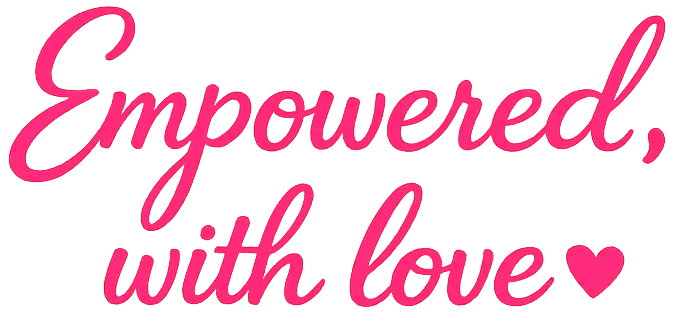 Empowered, with love